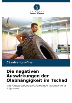 Die negativen Auswirkungen der Ölabhängigkeit im Tschad