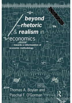 Beyond Rhetoric and Realism in Economics