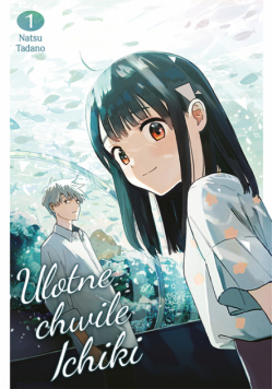 Ulotne chwile Ichiki. Tom 1