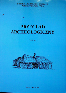 Przegląd archeologiczny Tom 64
