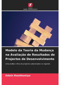 Modelo da Teoria da Mudança na Avaliação de Resultados de Projectos de Desenvolvimento