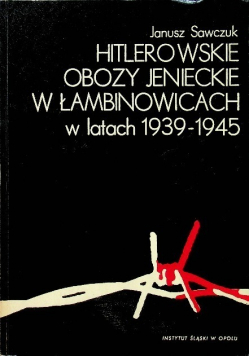 Hitlerowskie obozy jenieckie w Łambinowicach w latach 1939-1945