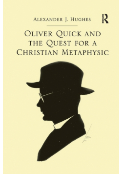 Oliver Quick and the Quest for a Christian Metaphysic