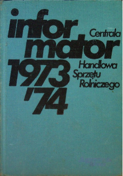Centrala Handlowa Rolniczego INFORMATOR 1973/74