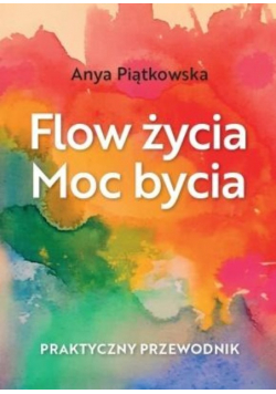 Flow życia. Moc bycia