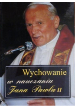 Wychowanie w nauczaniu Jana Pawła II