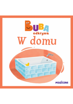 W domu. Buba odkrywa