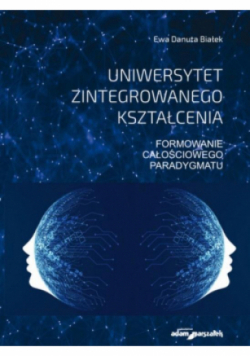 Uniwersytet zintegrowanego kształcenia Formowanie całościowego paradygmatu