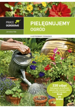 Pielęgnujemy ogród