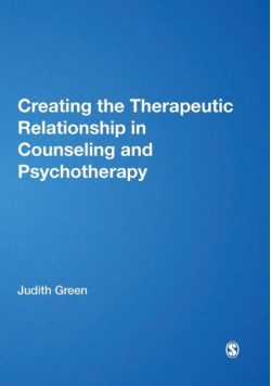 Creating the Therapeutic Relationship in Counselling and Psychotherapy