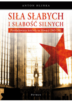 Hlinka Anton - Siła słabych i słabość silnych