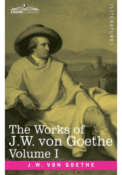 The Works of J.W. von Goethe, Vol. I (in 14 volumes)