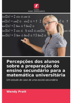 Percepções dos alunos sobre a preparação do ensino secundário para a matemática universitária