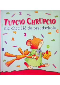 Tupcio chrupcio Nie chce iść do przedszkola