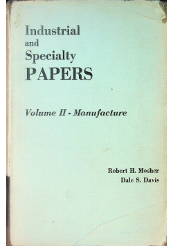 Industrial And Specialty Papers: Volume II-Manufacture