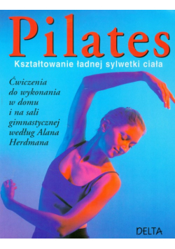 Pilates : kształtowanie ładnej sylwetki
