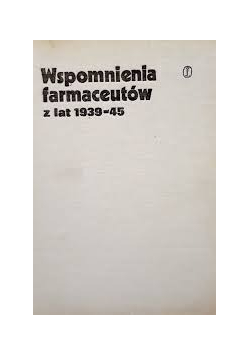Wspomnienia farmaceutów z lat 1939 45