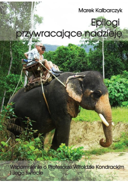 Epilogi przywracające nadzieję wspomnienie o profesorze Witoldzie Kondrackim i jego świecie