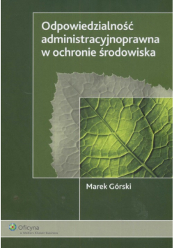 Odpowiedzialność administracyjnoprawna w ochronie środowiska