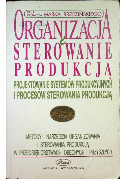 Organizacja i sterowanie produkcją. 
Projektowanie systemów produkcyjnych i procesów sterowania produkcją.
