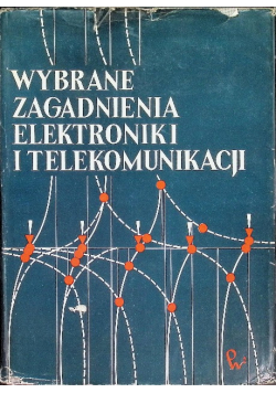 Wybrane zagadnienia elektroniki i telekomunikacji