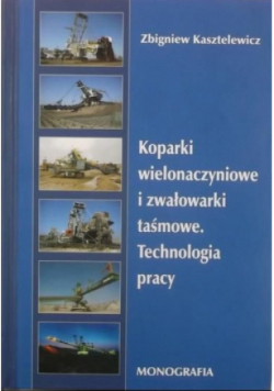 Koparki wielonaczyniowe i zwałowarki taśmowe. Technologia pracy