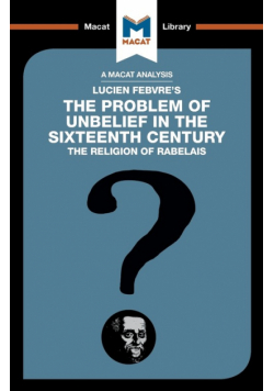 An Analysis of Lucien Febvre's The Problem of Unbelief in the 16th Century