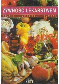Żywność lekarstwem Tajniki zdrowej kuchni
