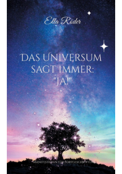 Das Universum sagt immer