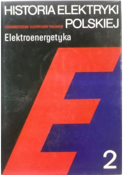 Historia elektryki polskiej Elektroenergetyka tom 2
