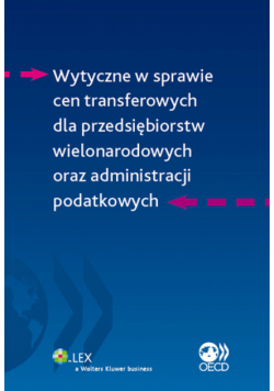 Wytyczne w sprawie cen transferowych dla przedsiębiorstw wielonarodowych oraz administracji podatkow