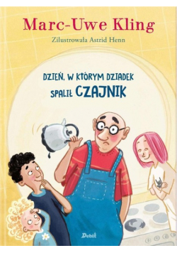 Dzień w którym dziadek spalił czajnik