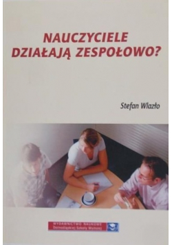 Nauczyciele działają zespołowo