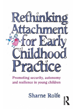 Rethinking Attachment for Early Childhood Practice