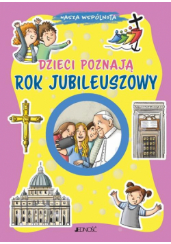 Nasza wspólnota. Dzieci poznają Rok Jubileuszowy