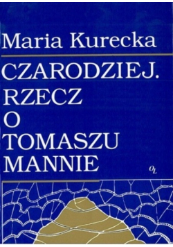 Czarodziej Rzecz o Tomaszu Mannie