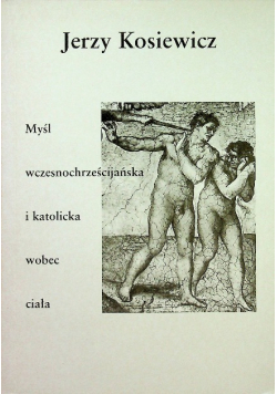 Myśl wczesnochrześcijańska i katolicka wobec ciała