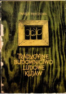 Tradycyjne budownictwo ludowe kujaw