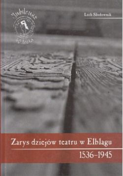 Zarys dziejów teatru w Elblągu 1536 - 1945