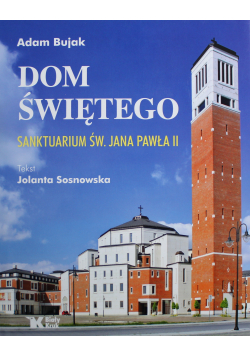 Dom Świętego Sanktuarium św Jana Pawła II