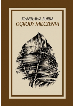 Ogrody milczenia. Wybór poezji