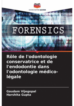 Rôle de l'odontologie conservatrice et de l'endodontie dans l'odontologie médico-légale