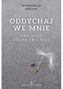 Oddychaj we mnie Realność Ducha Świętego