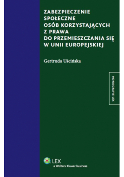 Zabezpieczenie społeczne osób korzystających z prawa do przemieszczania się w Unii Europejskiej
