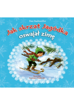 Jak skrzat Jagódka oswajał zimę