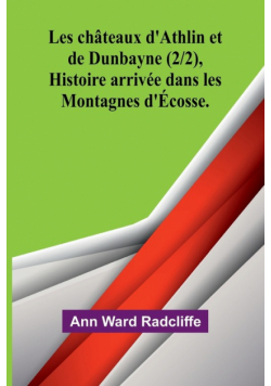 Les châteaux d'Athlin et de Dunbayne (2/2), Histoire arrivée dans les Montagnes d'Écosse.