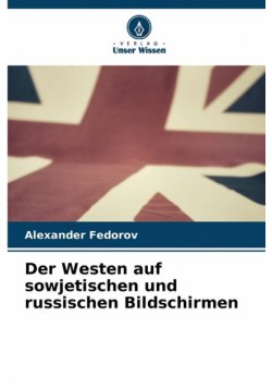 Der Westen auf sowjetischen und russischen Bildschirmen