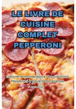 Le Livre De Cuisine Complet Pepperoni