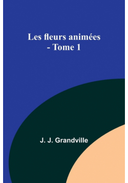 Les fleurs animées - Tome 1