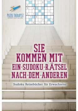 Sie kommen mit Ein-Sudoku-Rätsel-Nach-Dem-Anderen | Sudoku Reisebücher für Erwachsene
